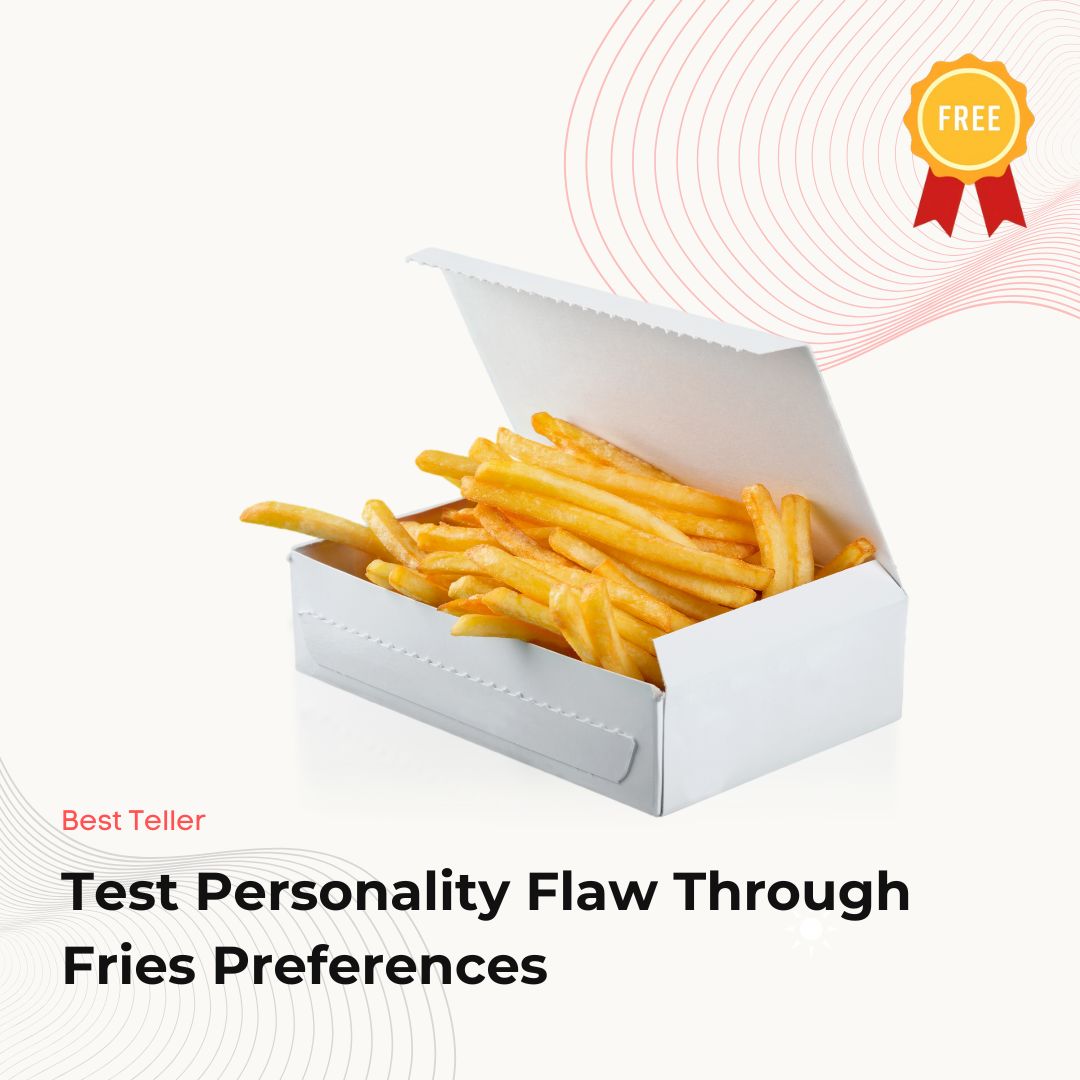 Test Personality Flaw Through Fries Preferences